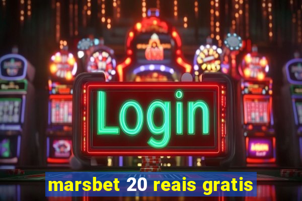 marsbet 20 reais gratis